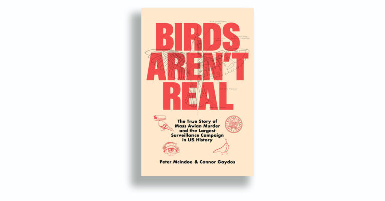 Critique de livre : « Les oiseaux ne sont pas réels », de Peter McIndoe et Connor Gaydos