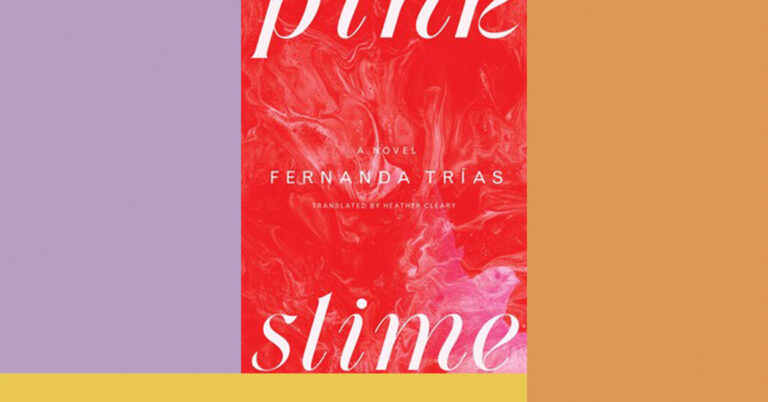 Critique de livre : « Pink Slime », de Fernanda Trías, traduit par Heather Cleary